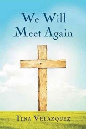 We Will Meet Again de Tina Velazquez