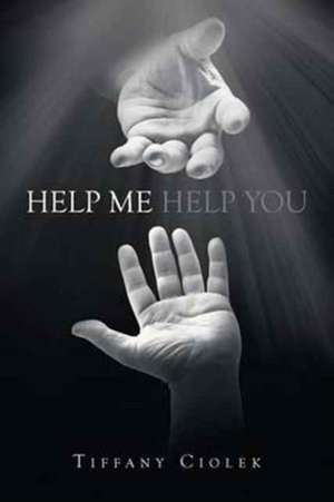 Help Me Help You de Tiffany Ciolek