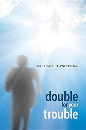 Double for Your Trouble de Elizabeth Owonikoko