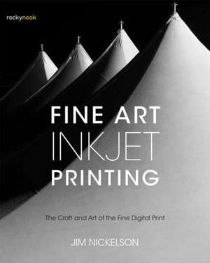 Fine Art Inkjet Printing de Jim Nickelson