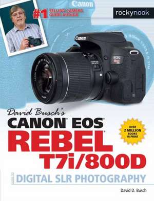 David Busch's Canon EOS Rebel T7i/800d Guide to Digital Slr Photography de David D. Busch