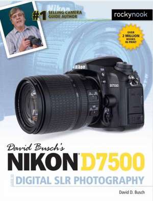 David Busch's Nikon D7500 Guide to Digital Slr Photography de David D. Busch