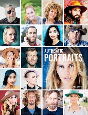 Authentic Portraits: Searching for Soul, Significance, and Depth de Chris Orwig