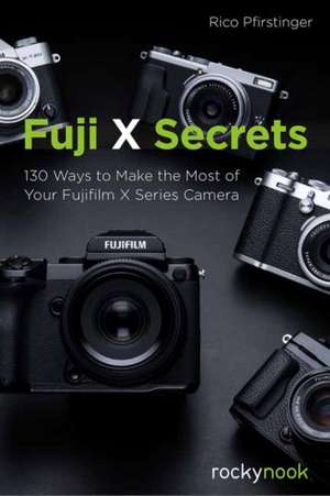 Fuji X Secrets de Rico Pfirstinge