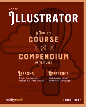 Adobe Illustrator CC A Complete Course and Compendium of Features de Jason Hoppe