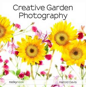 Creative Garden Photography de Harold Davis