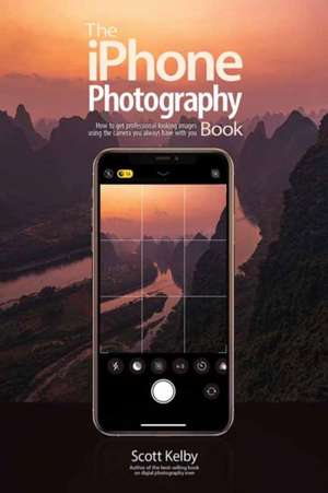 The iPhone Photography Book de Scott Kelby