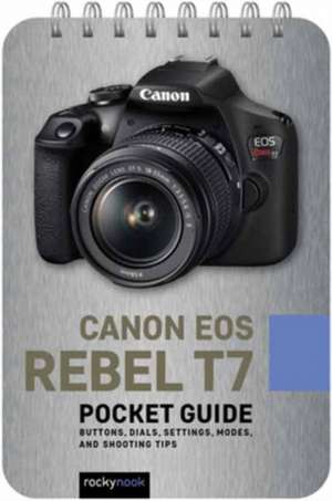 Canon EOS Rebel T7 Pocket Guide de Rocky Nook