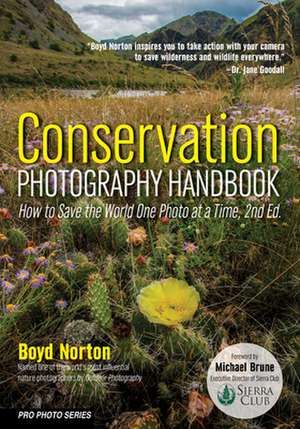 Conservation Photography Handbook: How to Save the World One Photo at a Time