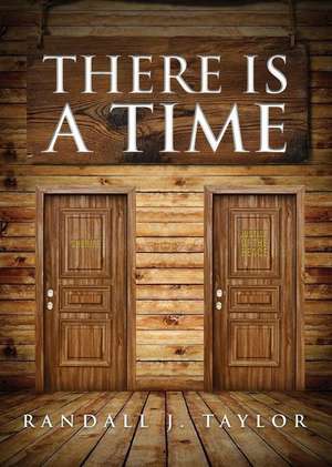 There Is a Time de Randall J. Taylor