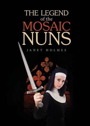 The Legend of the Mosaic Nuns de Janet Holmes