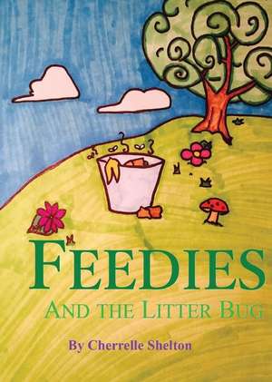 Feedies and the Litter Bug de Cherrelle Shelton