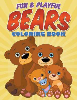 Fun & Playful Bears Coloring Book de Bowe Packer