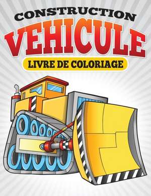 Construction Vehicule Livre de Coloriage de Neil Masters