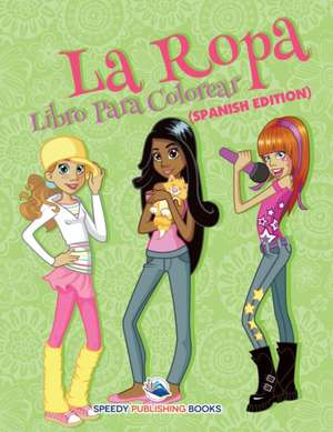 La Ropa Libro Para Colorear (Spanish Edition) de Speedy Publishing Llc