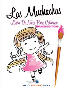 Las Muchachas Libro De Niños Para Colorear (Spanish Edition) de Speedy Publishing Llc