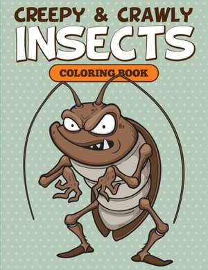 Creepy & Crawly Insects Coloring Book de Speedy Kids