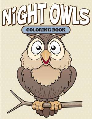 Night Owls Coloring Book de Speedy Publishing Llc