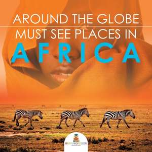 Around The Globe - Must See Places in Africa de Baby