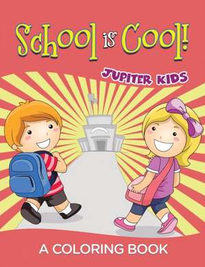 School is Cool! (A Coloring Book) de Jupiter Kids