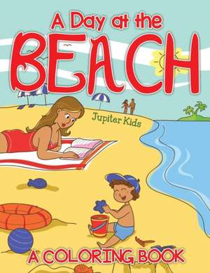 A Day at the Beach (A Coloring Book) de Jupiter Kids