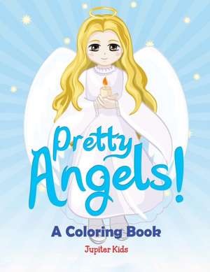 Pretty Angels! (A Coloring Book) de Jupiter Kids