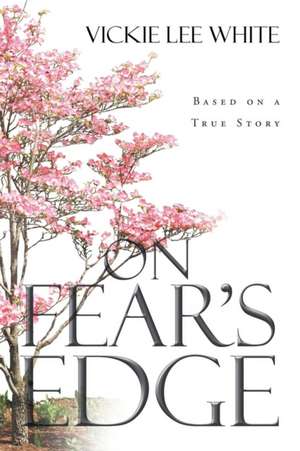 On Fear's Edge de Vickie Lee White