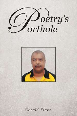 Poetry's Porthole de Gerald L Kinch