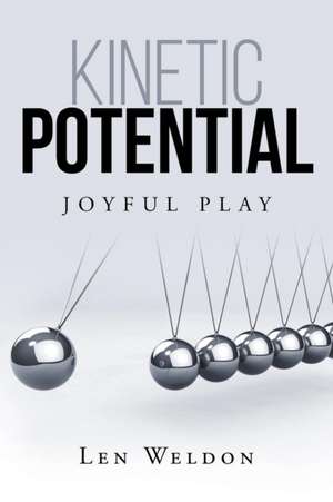 Kinetic Potential de Len Weldon