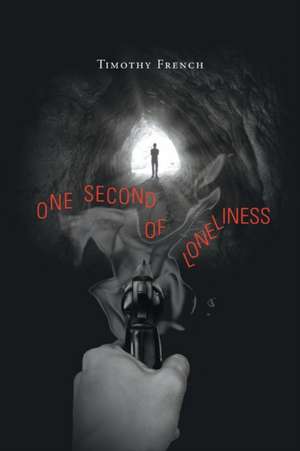 One Second Of Loneliness de Timothy French