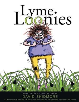 Lyme Loonies de David Skidmore