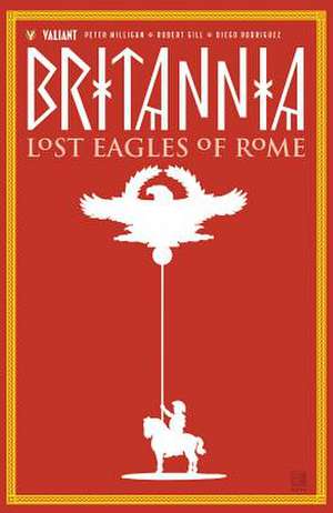 Britannia Volume 3: Lost Eagles of Rome de Peter Milligan