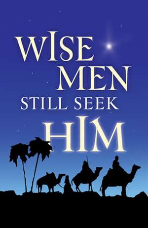 Wise Men Still Seek Him (KJV 25–pack) de Clyde H. Dennis