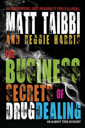 The Business Secrets of Drug Dealing de Matt Taibbi