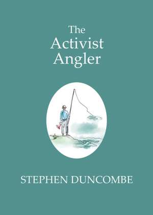 The Activist Angler de Stephen Duncombe