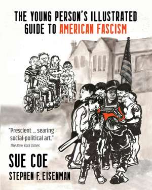 The Young Person's Illustrated Guide to American Fascism de Sue Coe