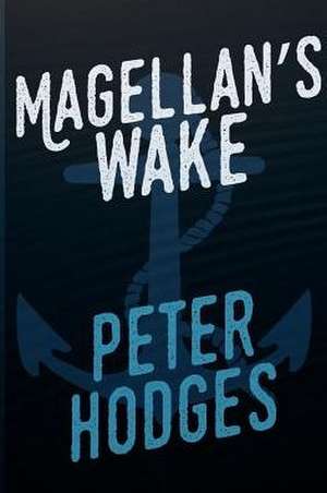 Magellans Wake de Peter Hodges