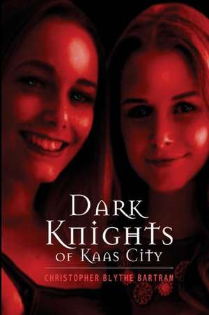 Dark Knights of Kaas City de Christopher Blythe Bartram