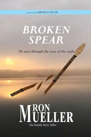 Broken Spear de Ron Mueller