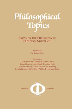 Philosophical Topics 44.1: Essays on the Philosophy of Frederick Stoutland de Martin Gustafsson