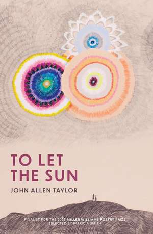 To Let the Sun de John Allen Taylor