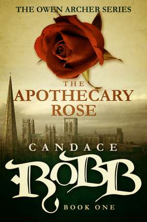 The Apothecary Rose de Candace Robb