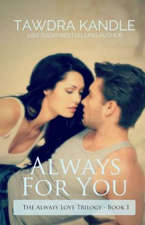 Always for You: The Always Love Trilogy Book 1 de Tawdra Kandle