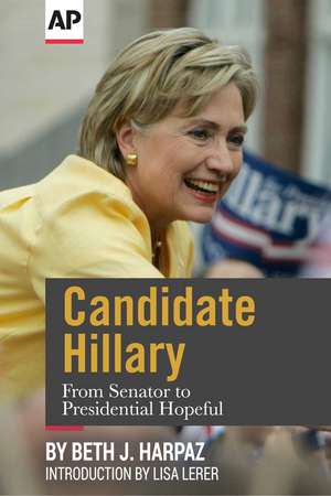 Candidate Hillary: From Senator to Presidential Hopeful de The Associated Press