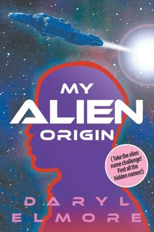 My Alien Origin de Daryl Elmore