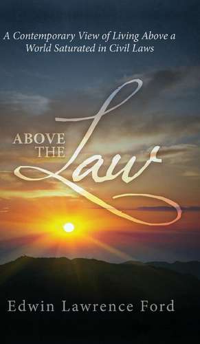 Above the Law de Edwin Lawrence Ford