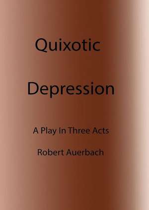 Quixotic Depression de Bob Auerbach