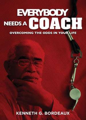 Everybody Needs a Coach de Kenneth G. Bordeaux