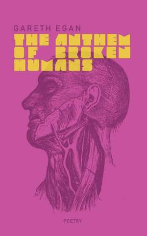 The Anthem of Broken Humans de Gareth Egan