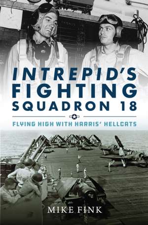 Intrepid's Fighting Squadron 18 de Michael I Fink